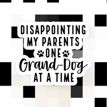 Load image into Gallery viewer, Disappointing My Parents One Grand-Dog At A Time Sticker
