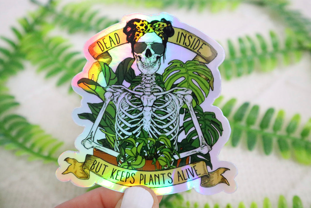 Holographic Dead Inside But Keeps Plants Alive Sticker