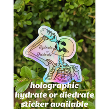 Load image into Gallery viewer, Hydrate or Diedrate Sticker
