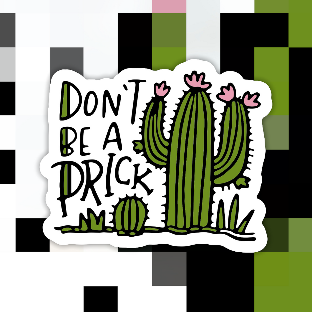 Don’t Be A Prick Sticker