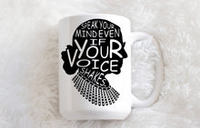 Load image into Gallery viewer, RBG Speak Your Mind Even When Your Voice Shakes Mug
