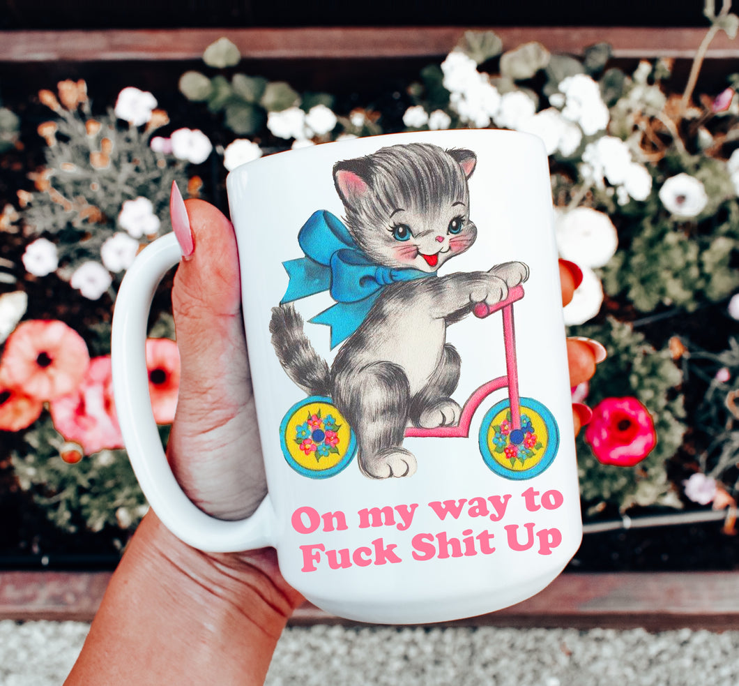 Cat On My Way to F*ck Sh*t Up Mug