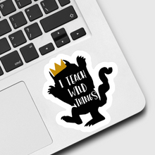 Load image into Gallery viewer, I Teach Wild Things Sticker
