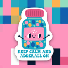 Load image into Gallery viewer, Keep Calm and Adderall On Sticker
