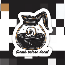 Load image into Gallery viewer, Death Before Decaf Coffee Sticker
