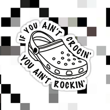 Load image into Gallery viewer, If You Ain’t Crocin’ You Ain’t Rockin’ Sticker
