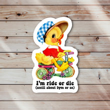 Load image into Gallery viewer, I’m Ride or Die till 9pm or So Sticker
