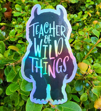 Load image into Gallery viewer, Holographic Teacher of Wild Things Sticker
