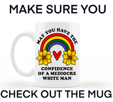 Load image into Gallery viewer, May You Have The Confidence of a Mediocre White Man Sticker
