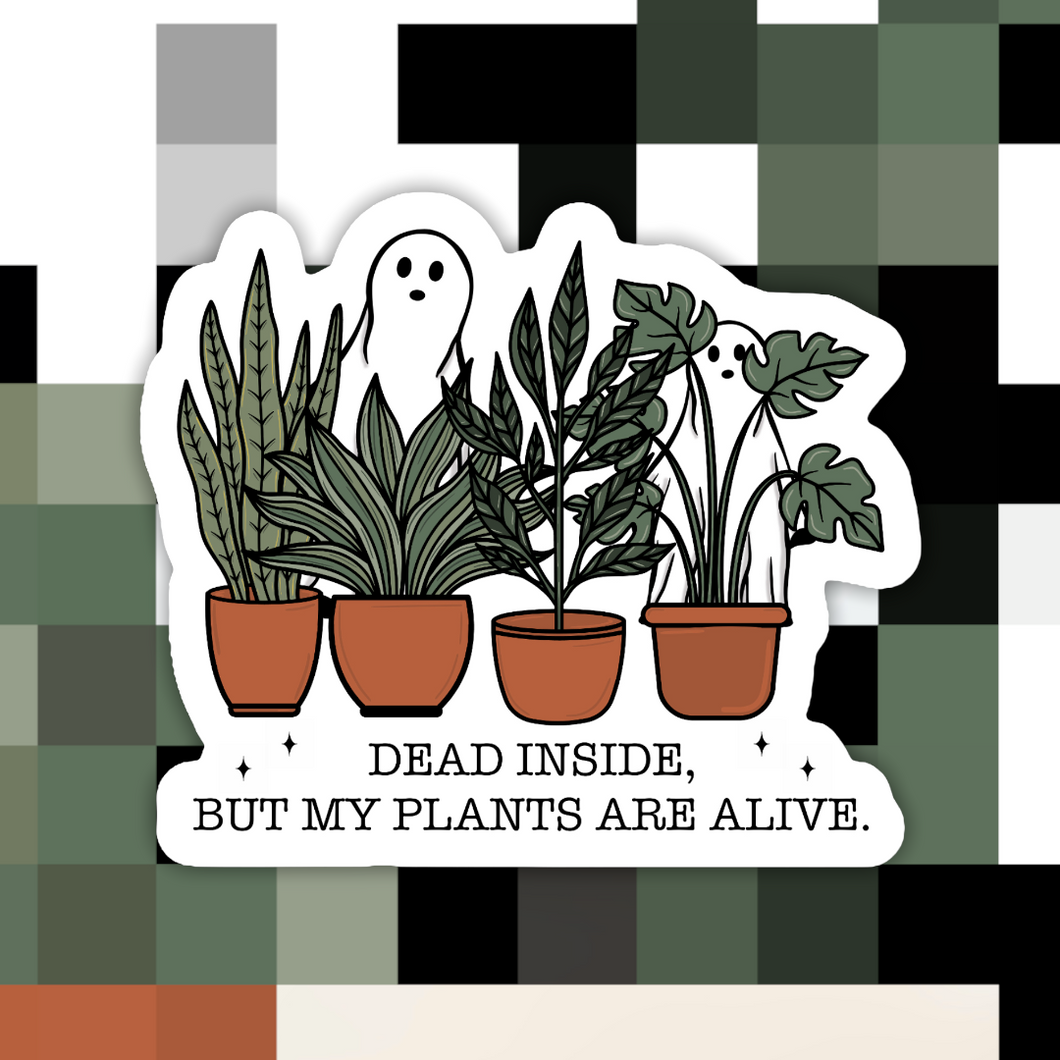 Dead Inside But My Plants are Alive Sticker