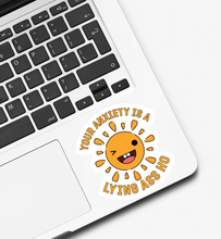 Load image into Gallery viewer, Your Anxiety is Lying to You Sticker
