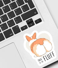 Load image into Gallery viewer, Corgi Talk To The Fluff Sticker
