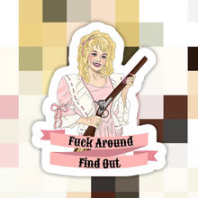 Load image into Gallery viewer, Dolly Parton F*ck Around and Find Out Sticker
