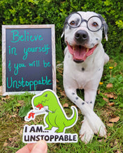 Load image into Gallery viewer, I am Unstoppable Dino Motivational Sticker
