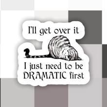 Load image into Gallery viewer, Cat I’ll Get Over It Dramatic First Sticker
