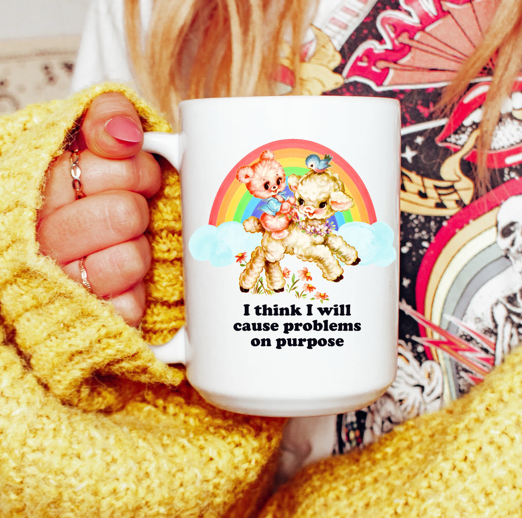 I Think I Will Cause Problems on Purpose Mug