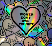 Load image into Gallery viewer, Holographic Women Don’t Owe You Sh. Sticker
