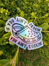 Load image into Gallery viewer, If You Ain’t Crocin You Ain’t Rockin’ Croc Holographic Sticker
