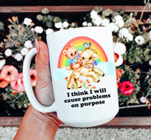 Load image into Gallery viewer, I Think I Will Cause Problems on Purpose Mug
