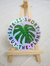 Load image into Gallery viewer, Holographic Life is Short Buy the Plant Sticker
