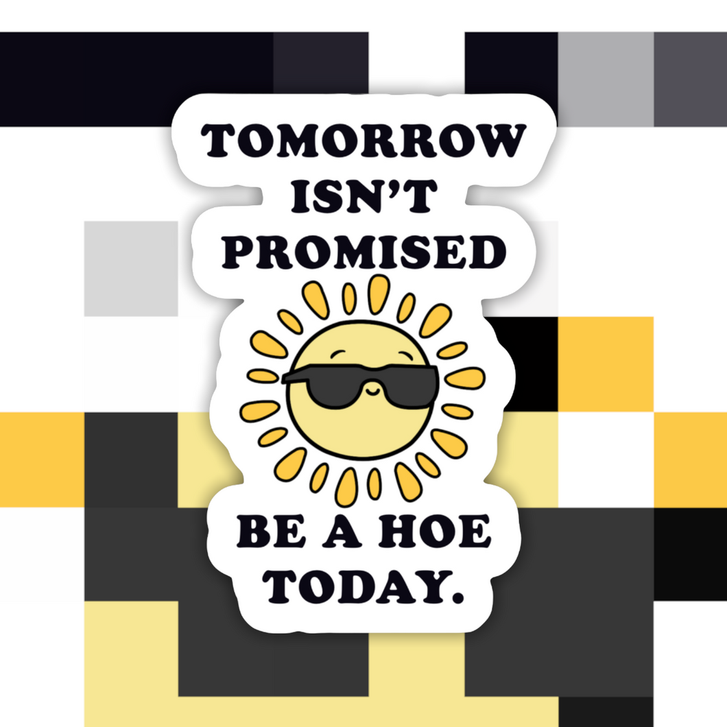 Tomorrow isn’t Promised Sticker