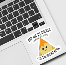 Load image into Gallery viewer, Dip Me In Cheese And Call Me a Chip Sticker
