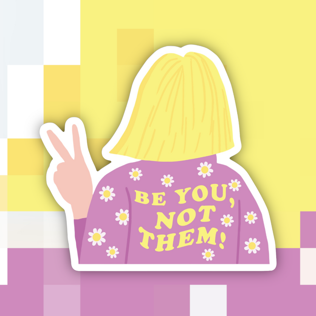 Be You Not Them Sticker