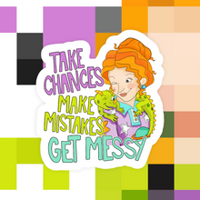 Load image into Gallery viewer, Take Chances Make Mistakes Get Messy Sticker
