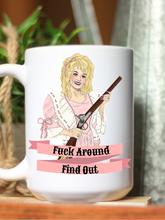 Load image into Gallery viewer, Dolly Parton F*ck Around and Find Out Mug
