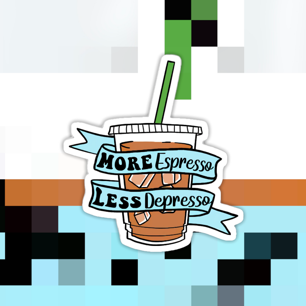 More Espresso Less Depresso Coffee Sticker