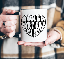 Load image into Gallery viewer, Women Don’t Owe You Sh*t 15 oz Mug with Black Handle
