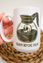 Load image into Gallery viewer, Death Before Decaf Coffee Mug
