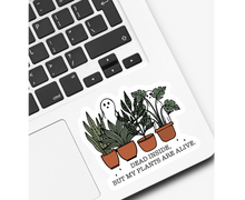 Load image into Gallery viewer, Dead Inside But My Plants are Alive Sticker
