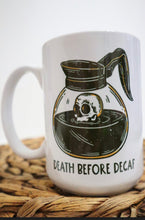 Load image into Gallery viewer, Death Before Decaf Coffee Mug
