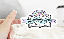 Load image into Gallery viewer, Ban Guns Not Books Sticker
