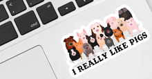 Load image into Gallery viewer, I Really Like Pigs Sticker
