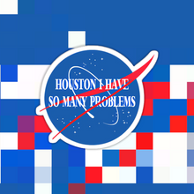 Load image into Gallery viewer, Houston I Have So Many Problems Sticker
