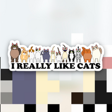 Load image into Gallery viewer, I Really Like Cats Sticker
