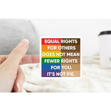 Load image into Gallery viewer, Equal Rights It’s Not Pie Sticker
