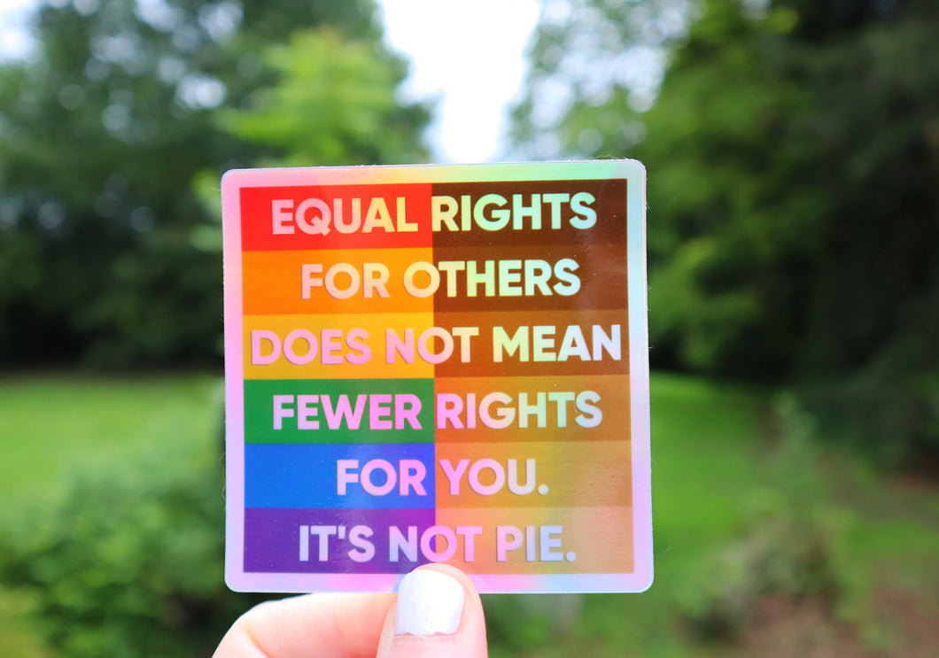 Equal Rights It’s Not Pie Holographic Sticker