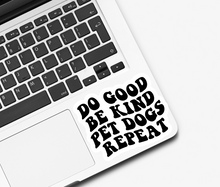 Load image into Gallery viewer, Do Good Be Kind Pet Dogs Repeat Sticker
