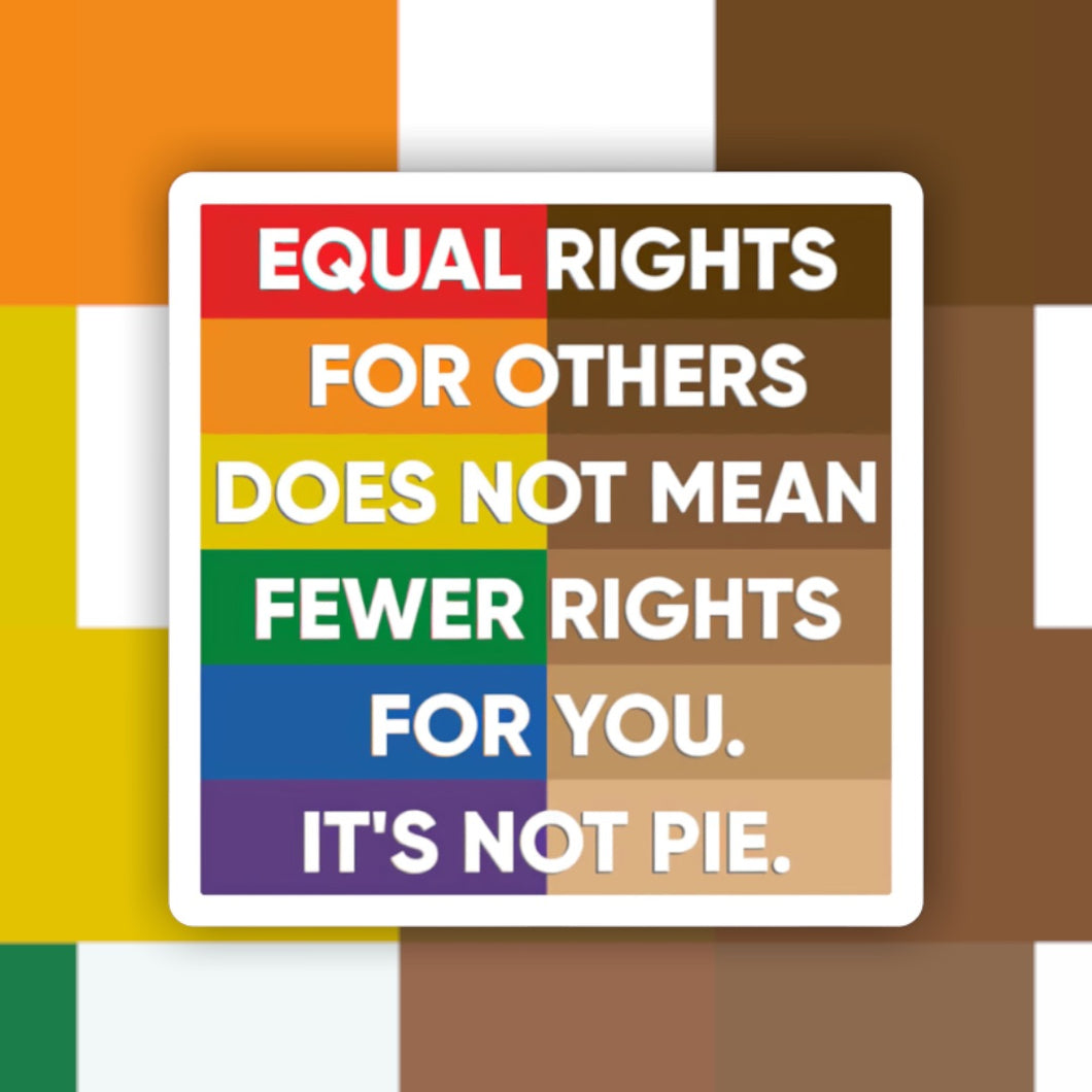 Equal Rights It’s Not Pie Sticker