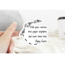 Load image into Gallery viewer, Fold Your Worries Into Flying Fucks Funny Sticker
