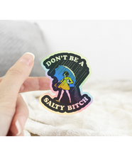 Load image into Gallery viewer, Holographic Don’t Be Salty Bitch Funny Sticker
