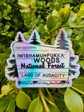 Load image into Gallery viewer, Holographic Iwishamuhfukka Woods National Forest Sticker
