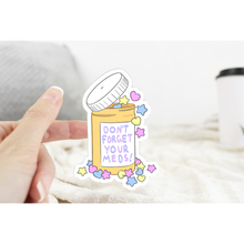 Load image into Gallery viewer, Don’t Forget to Take Your Meds Sticker
