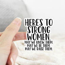 Load image into Gallery viewer, Here’s To Strong Women Sticker
