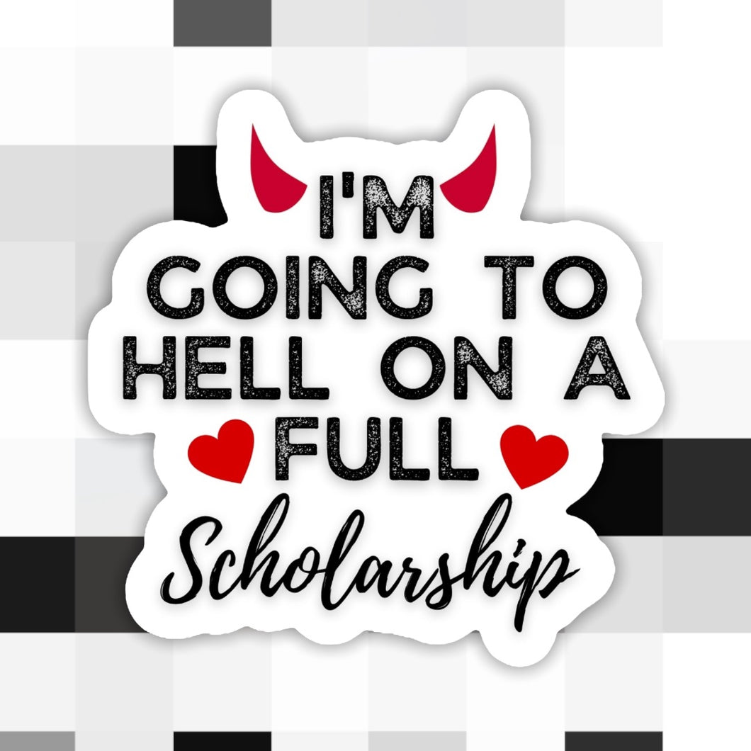 I‘m Going to H*ll on a Full Scholarship Sticker