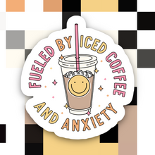 Load image into Gallery viewer, Fueled By Iced Coffee and Anxiety Sticker
