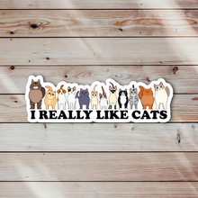 Load image into Gallery viewer, I Really Like Cats Sticker
